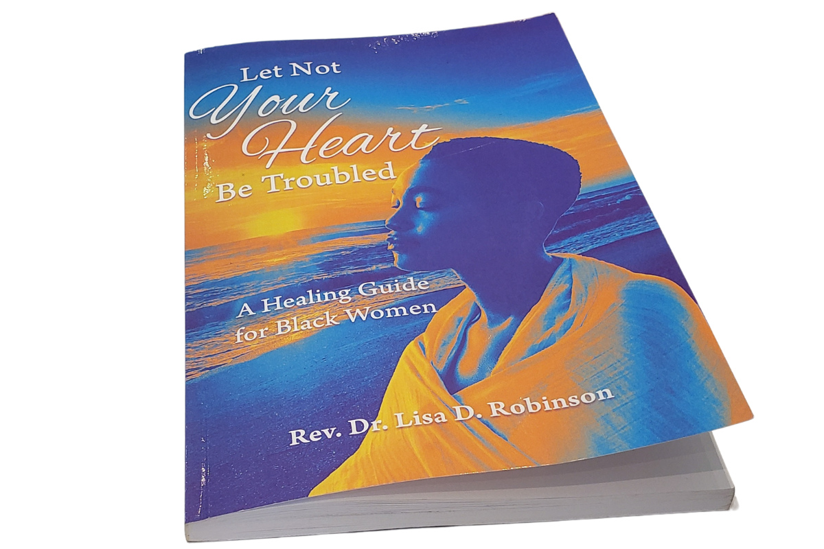 Let Not Your Heart Be Troubled Book by Rev. Dr. Lisa Robinson, a Business Consultant, and Coach, whose site is https://drlisarobinsonspeaks.com/