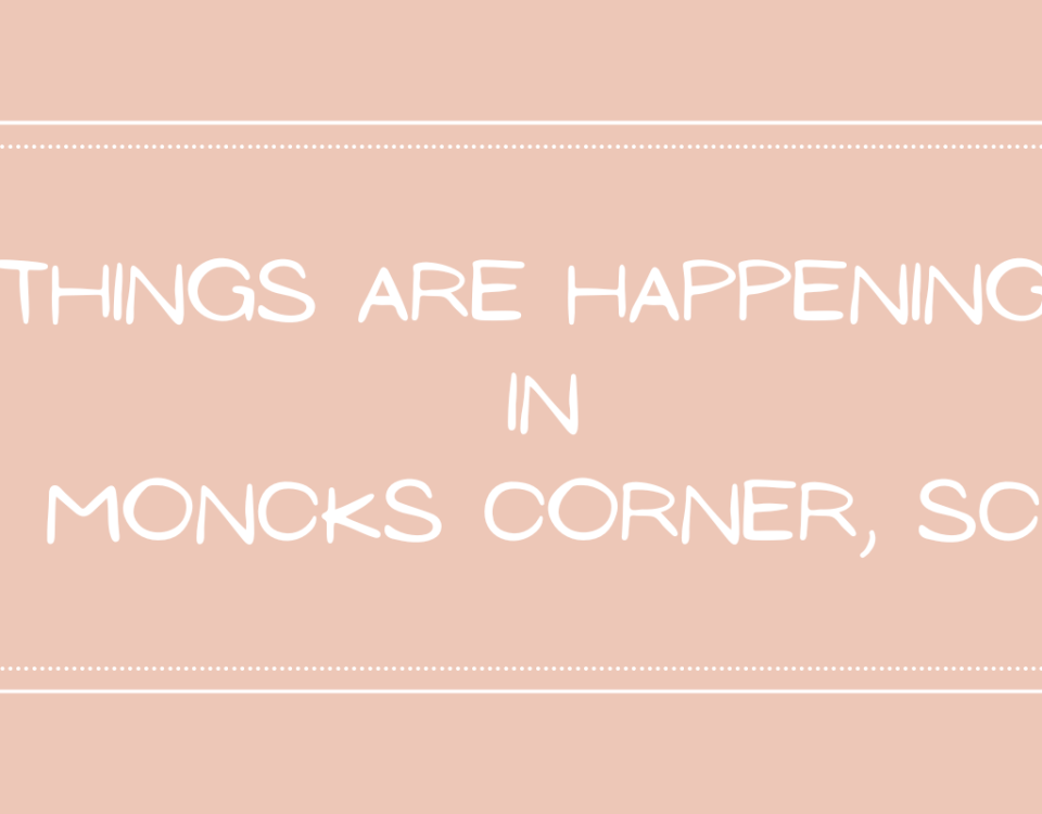 Things are happening in Moncks Corner
