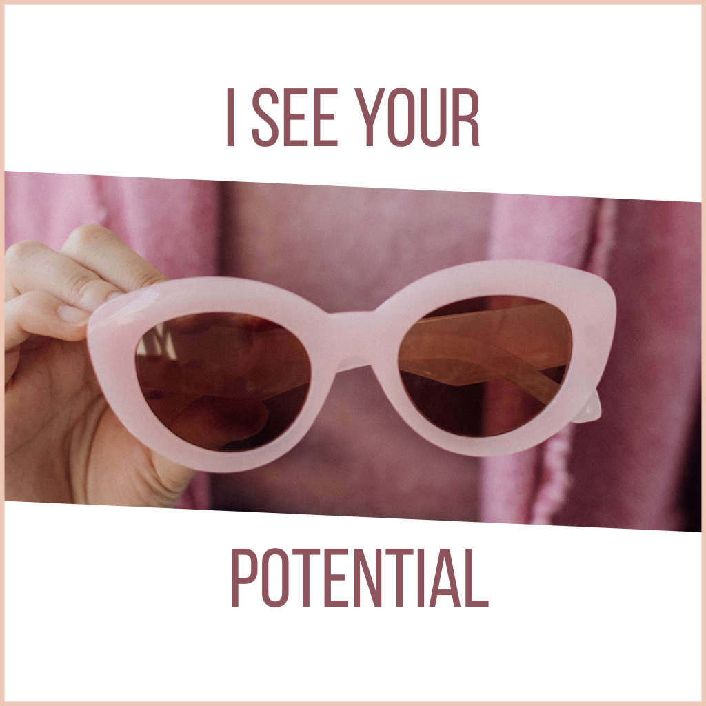 Picture of a pair of pink shades and the words I see your potential