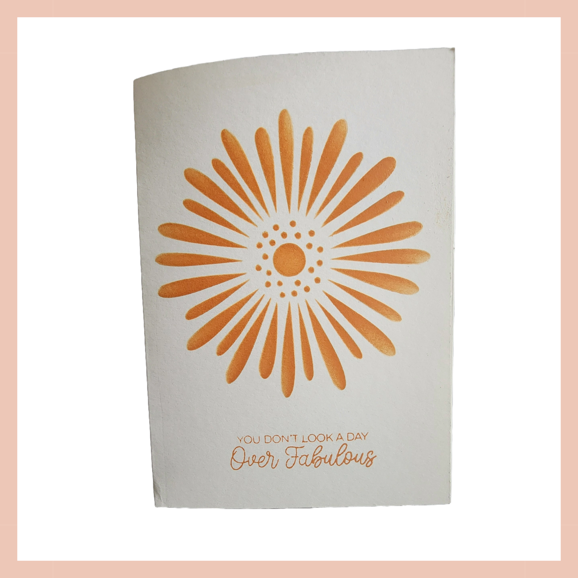 You Don't Look A Day Over Fabulous Blank Notecard