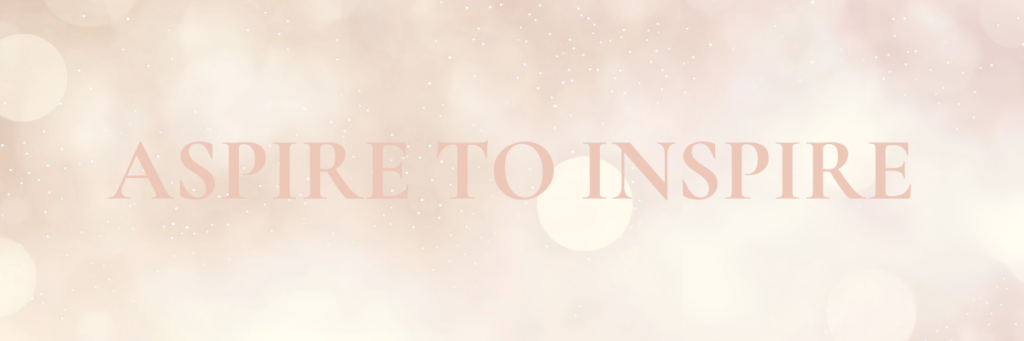 Aspire to Inspire words on blog header for inspiration